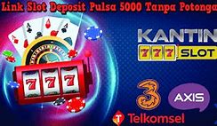 Link Slot Deposit Pulsa Xl 5000 Tanpa Potongan Hari Ini